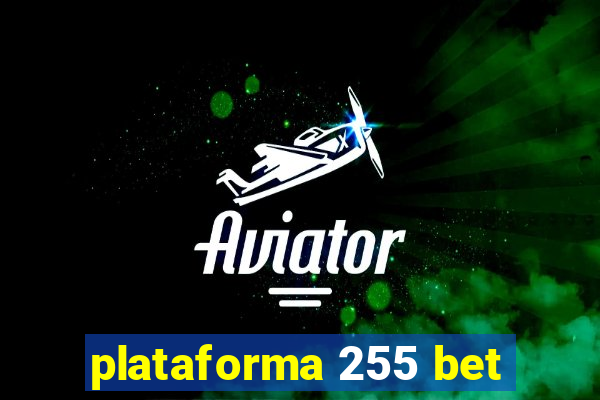 plataforma 255 bet